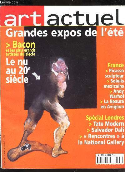 ART ACTUEL - JUILLET-AOUT 2000 / GRANDES EXPOS DE L'ETE - BACON et les plus grands artistes du siecle / Special Londres / Tate Modern - Salvado Dali - Rencontres a la National Gallery / Picasso sculpteur / Soleils mexicains - Andy Warhol / la beaut ...