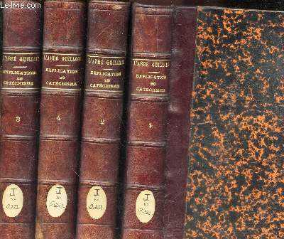 EXPLICATION HISTORIQUE, DOGMATIQUE, MORALE LITURGIQUE ET CANONIQUE DU CATECHISME - EN 4 VOLUMES (tomes 1 + 2 + 3 + 4) / 13e EDITION.