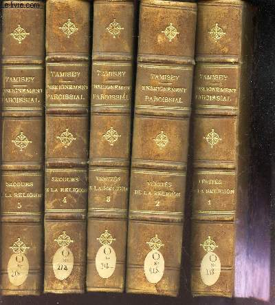 COURS DE PRONES - EN 5 VOLUMES (TOMES 1 + 2 + 3 + 4 + 5) / Pour cinq annes renfermant l'exposition complete et suivie de toute la doctrine Chretienne / L'ENSEIGNEMENT PAROISSIAL -