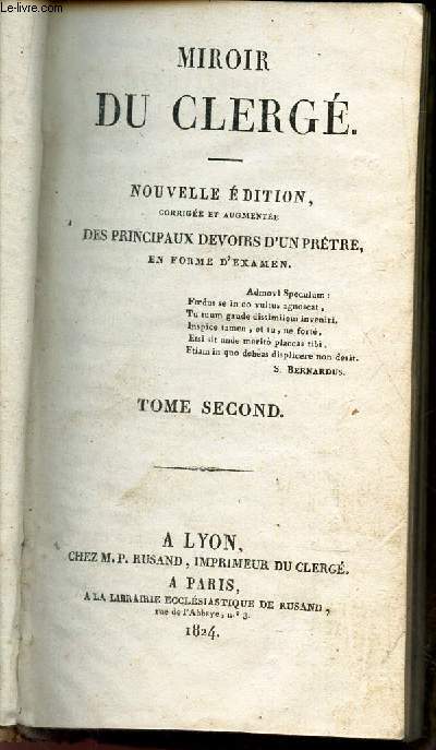 MIROIR DU CLERGE - TOME SECOND / NOUVELLE EDITION corrige et augmente DES PRINCIPAUX DEVOIRS D'UN PRETRE en forme d'examen .