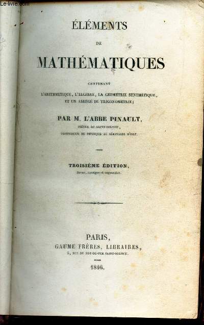 ELEMENTS DE MATHEMATIQUES - Contenant L'Arithmtique, L'Algbre, la Gomtrie Synthtique, Et Un Abrg de Trigonomtrie. / 3e EDITION.
