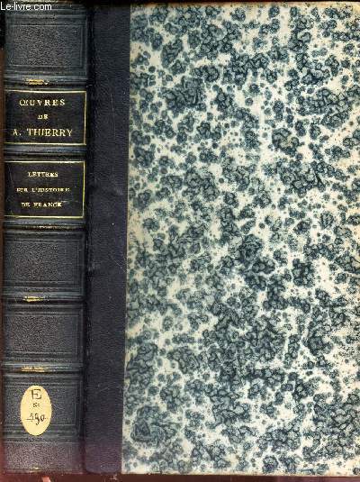 LETTRES SUR L'HISTOIRE DE FRANCE - DIX ANS D'ETUDES HISTORIQUES / NOUVELLE EDITION.