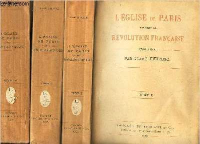 L'EGLISE DE PARIS PENDANT LA REVOLUTION FRANCAISE / EN 3 VOLUMES (TOMES 1 + 2 + 3).
