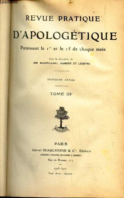 REVUE PRATIQUE D'APOLOGETIQUE - TOME TROISIEME (2eme ANNEE) - 1906-1907.
