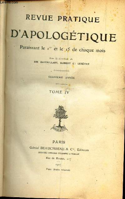 REVUE PRATIQUE D'APOLOGETIQUE - TOME QUATRIEME (2eme ANNEE) - 1907.