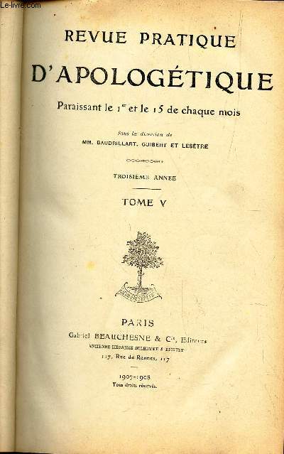 REVUE PRATIQUE D'APOLOGETIQUE - TOME CINQUIEME (3eme ANNEE) - 1907-1908.