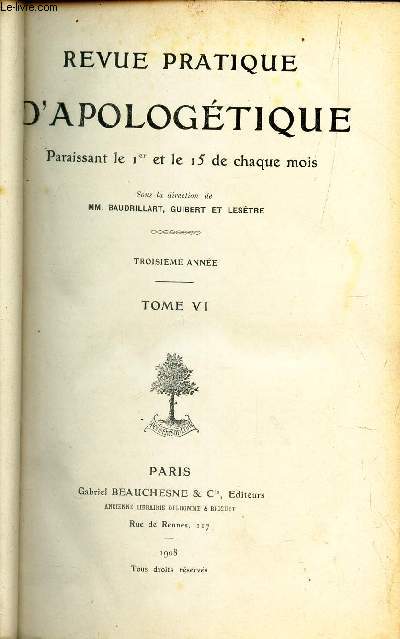 REVUE PRATIQUE D'APOLOGETIQUE - TOME SIXIEME (3eme ANNEE) - 1908.