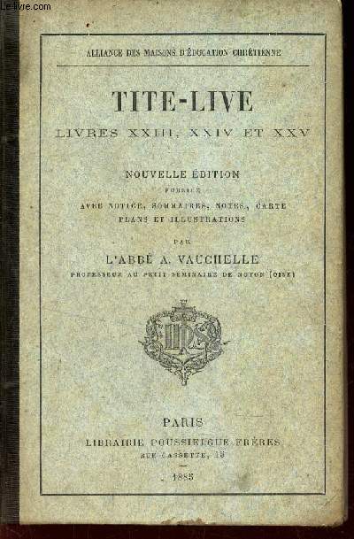 TITE-LIVE - LIVRES XXIII, XXIV et XXV - NOUVELLE EDITION PUBLIEE AVEC NOTICE, SOMMAIRES, NOTES, CARTE ET ILLUSTRATIONS.