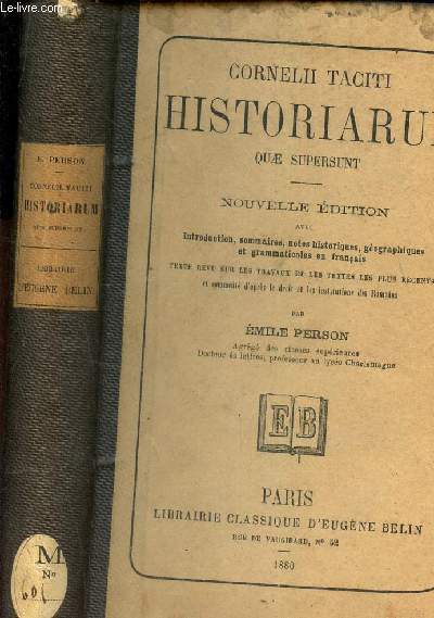 HISTORIARUM - QUAE SUPERSUNT / Nouvelle edition avec introduction, sommaires, notes hisoriques, geographiques et grammaticales en francais - texte revu sur les travaux et les textes les plus srecents et comment d'apres le droit et les institutions des...