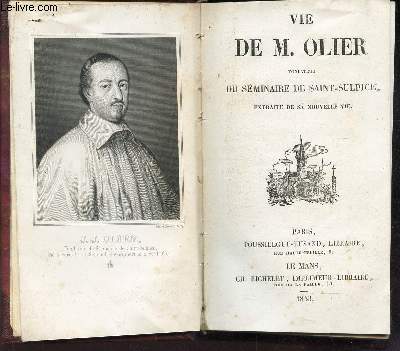 VIE DE M. OLIER - FONDATEUR DU SEMINAIRE DE SAINT-SULPICE - EXTRAITE DE SA NOUVELLE VIE.