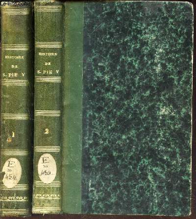HISTOIRE DE SAINT PIE V , PAPE, DE L'ORDRE DES FRERES PRECHEURS / EN 2 VOLUMES ( TOMES 1 + 2 ).
