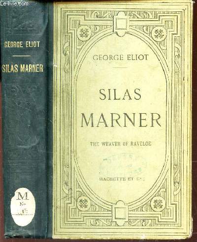 SILAS MARNER - THE WEAVER OF RACELOE - Texte anglais publi avec une biographie de l' Auteur, une analyse de ses oeuvres, des notes et des appendices par A. Malfroy.
