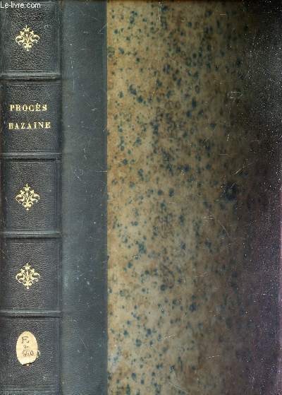 PROCES BAZAINE - seul compte rendu stenographique IN EXTENSO des seances - 1er conseil de guerre de la 1ere division militaire - aynat soeg a Versailles (Trianon) du 6 octobre au 10 decembre 1873) -