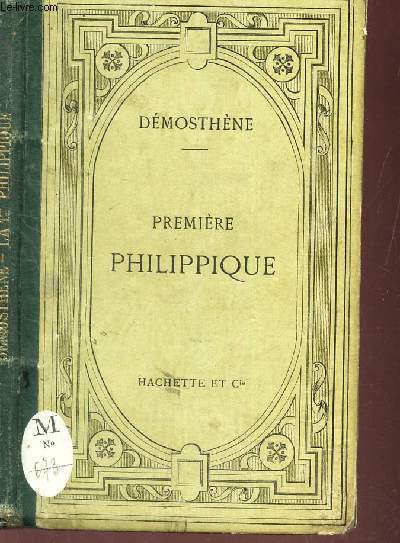 PREMIERE PHILIPPIQUE - TEXTE GREC - Accompagn d'une de demosthene d'une anlyse et de notes en francais et conforme a l'edition des Harrangue de Demosphere publis par H. WEIL.