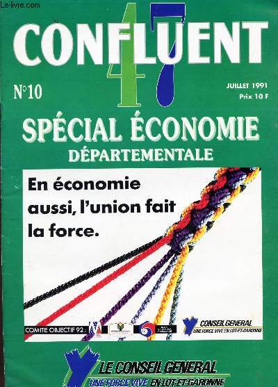 CONFLUENT 47 / N10 - JUILLET 1991 / SPECIAL ECONOMIE DEPARTEMENTALE - En economie aussi, l'union fait la force.