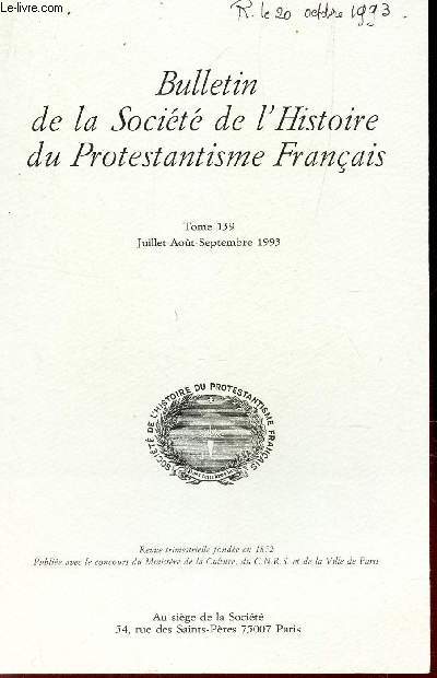 Bulletin de la socit de l'Histoire du Protestantisme Francais - Tome139/III - juillet-aout-sept 1993 / Un pretre huguennot au debut du XVIIe siecle, Nicolas Campion - Francois Caudwell / L'envoi des pateurs aux elgises de France (1561-1562) - Peter...