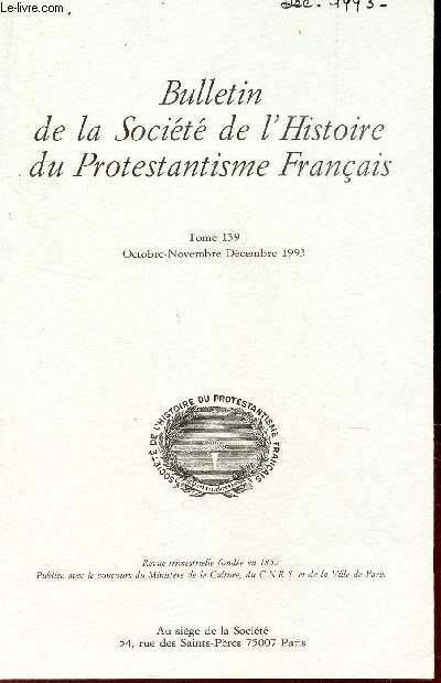 Bulletin de la socit de l'Histoire du Protestantisme Francais - Tome 139/IV -Assemble generale, 17 juin 1993 ; Rapport moral pour l'anne 1992 - Roger Zuber / Journe d'etudes,synodes nationaux et provinciaux des XVIe et XVIIIe siecles - 1/pour un ...