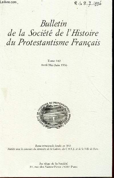 Bulletin de la socit de l'Histoire du Protestantisme Francais - Tome 142 -II /Une lettre oubliee de Francois LAmbert d'Avignon - R Bodenmann et M Schwarz Lausten / L'eloge funebre de J Calvin par G Buchanan - M.T. Courtial / Les executs pour heresie...