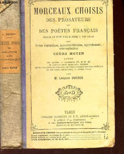 MORCEAUX CHOISIS DES PROSATEURS ET DES POETES FRANCAIS - depuis le XVIIe siecle jusqu'a nos jours - avec notices biographiques, jugements litteraires, rapprochements, notes explicatives / COURS MOYEN - a l'usage des classes de grammaire (6e 5e et 4e) .