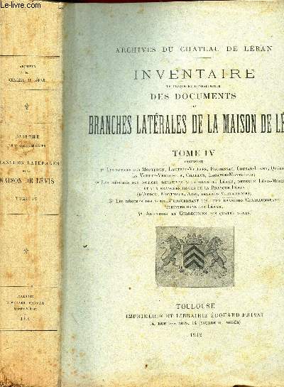 INVENTAIRE historique et genealogique Des documents DES BRANCHES LATERALES DE LA MAISON DE LEVIS - TOME IV. / ARCHIVES DE CHATEAU DE LERAN.