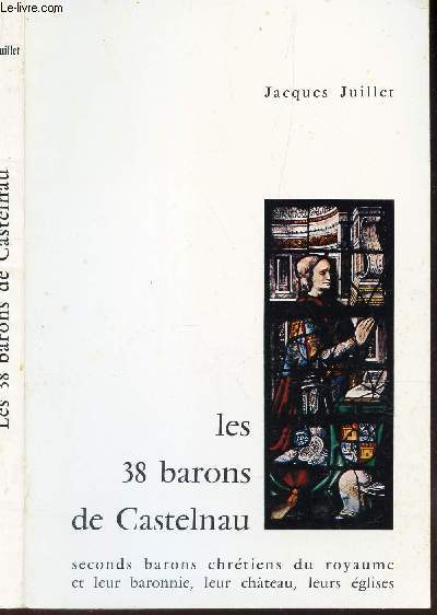 LES 38 BARONS DE CASTELNAU - Seconds barons chretiens du royaume et leur baronnie, leur chateau, leurs eglises.