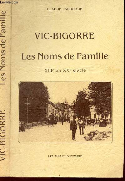 VIC-BIGORRE - LES NOMS DE FAMILLE - XIIe AU XXe SIECLE.