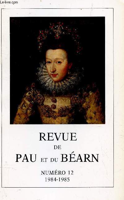 REVUE DE PAU ET DU BEARN - NUMERO 12 - 1984-1985 / (SOMMAIRE DISPONIBLE EN PHOTOS).