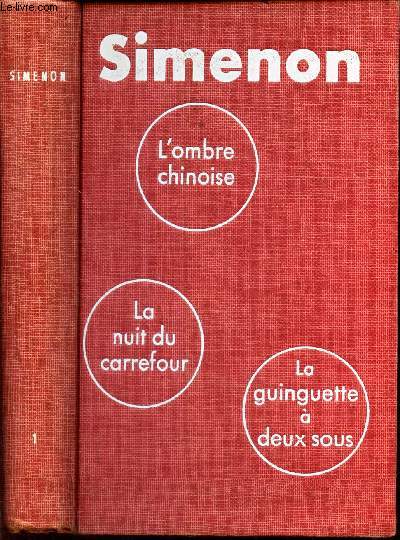 L'OMBRE CHINOISE + LA NUIT DU CARREFOUR + LA GUINGUETTE A DEUX SOUS / TOME 1 DE LA BIBLIOTHEQUE SIMENON