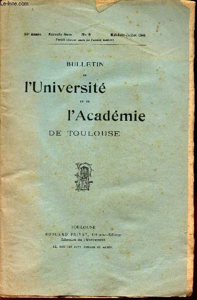 BULLETIN DE L'UNIVERSITE DE TOULOUSE - N6 -mai-juin-juil 1946 / Les heures toulousaines de Jasmin par E Meriel / Bibliographie - Echos et nouvelles