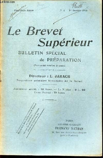 LE BREVET SUPERIEUR - N1 - 1er octobre 1912/ Conseils aux candidats / Comment on developpe une ide / Explication de texte (V Hugo) / L'unit allemande (fin) etc...