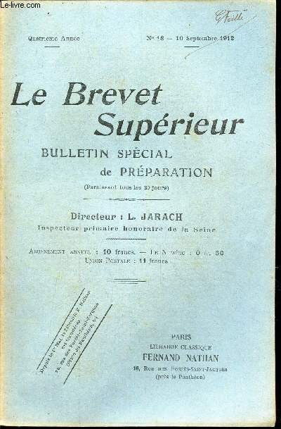 LE BREVET SUPERIEUR - N18 - 10 sept 1912 / Esquisser a grands traits les principales regles de l'education de la volont / L'histoire da,s les Martyrs de Chateaubriand etc...