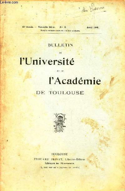 BULLETIN DE L'UNIVERSITE ET DE L'ADACEMIE DE TOULOUSE / N6 - avril 1940 / souvenirs d un lycee du Second empire : II - L 'atmosphere latine par H Dumeril / Bibliographie - Examens et concours / Echos et nouvelles / Correspondances de guerre.