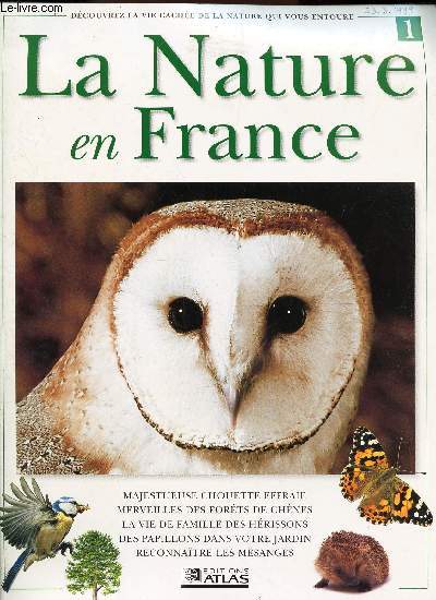 LA NATURE EN FRANCE - N1 / Majestueuse chouette efrraie - Merveilles des forets de chenes - La vie de famille des herissons - Des papillons dans votre jardin - Reconnaitre les mesanges.