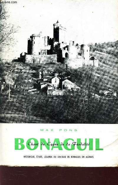 BONAGUIL - CHANT DU CYGNE DE LA FEODALITE.