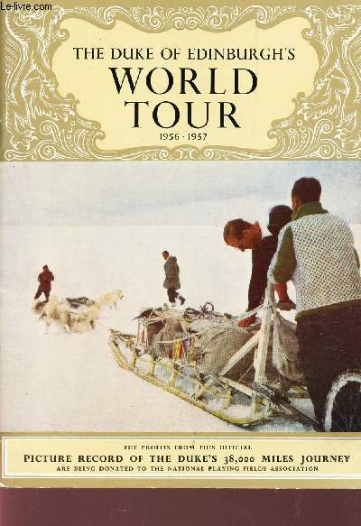 THE DUKE OF EDINBURGH'S WORLD TOUR 1956-1957.