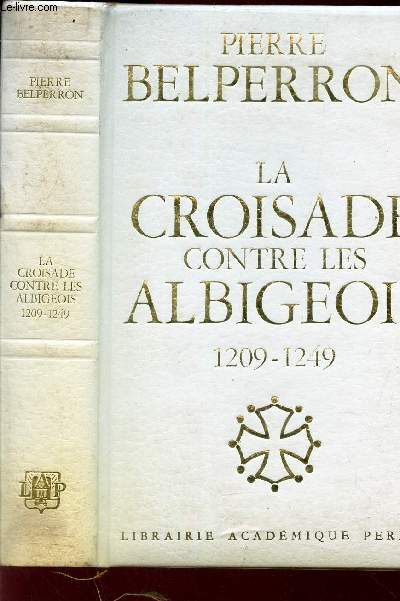LA CROISADE CONTRE LES ALBIGEOIS 1209-1249.