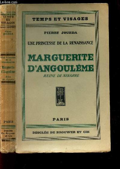 MARGUERITE D'ANGOULEME, REINE DE NAVARRE (1492-1549) (UNE PRINCESSE DE LA RENAISSANCE)