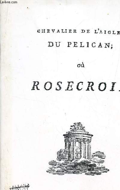 CHEVALIER DE L'AIGLE DU PELICAN , OU ROSECROIX.
