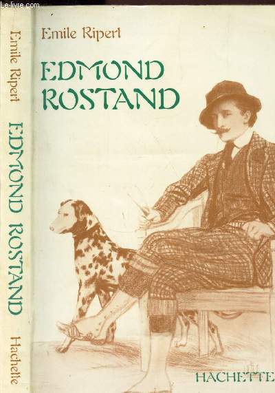 EDMOND ROSTAND - SA VIE ET SON OEUVRE.