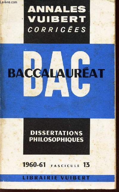 ANNALS VUIBERT - BAC - DISSERTATIONS PHILOSOPHIQUES - 1960-61 - FASCICULE 13.