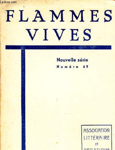 FLAMMES VIVES - Nouvelle serie - numero 49 - 1er juillet 1956 / Vezelay, cit d'art / Quelques artistes de Flammes vives / LA poesie en Suisse Normande / Un peu de litterature enfantine / Poemes de nos membres / Une peu de tout ... partout