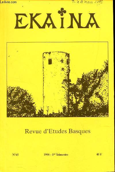 EKAINA - N65 / LE pays Basque Sud au temps de la conquete romaine : la romanisation / 4 documents d'archives concernant Labourd ( suivre) / Les moulins  vent / LEs Bayonnais et leur port dans les 1eres annes de la troisieme REvolution (a suivre) etc..