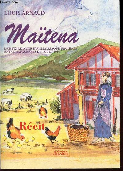 MAITENA - L'histoire d'une famille basque dechire entre les guerres de 1870 et 1914.