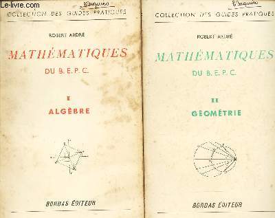 MATHEMATIQUES DU BEPC / E 2 VOLUMES : TOME I : ALGEBRE + TOME II : GEOMETRIE.