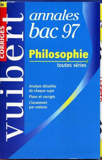 VUIBERT - ANNALES BAC 97 - PHILOSOPHIE - TOUTES SERIES - N35. / SUJETS AVEC CORRIGES.