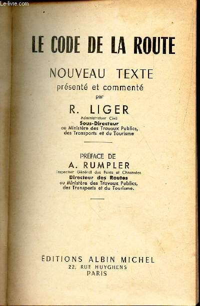 LE CODE DE LA ROUTE - NOUVEAU TEXTE PRESENTE ET COMMENTE PAR R. LIGER.