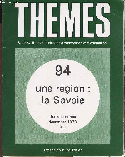 THEMES - 6e et 5e III - toutes classes d'boservation et d'orientation / 94 - Une region : LA SAVOIE - 10e anne decembre 1973.