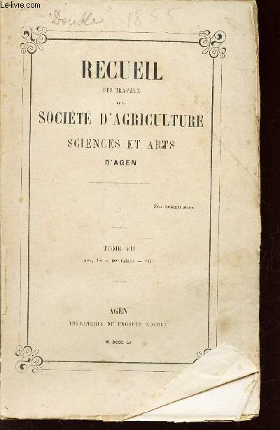 RECUEIL DES TRAVAUX DE LA SOCIETE D'AGRICULTURE ET ARTS D'AGEN - TOME VII - 4e, 5 et 6eme cahiers - 1855.