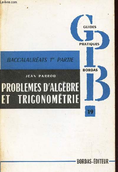 PROBLEMES D'ALGEBRE ET TRIGONOMETRIE / CLASSE DE PREMIERE A'CC'MM'T.
