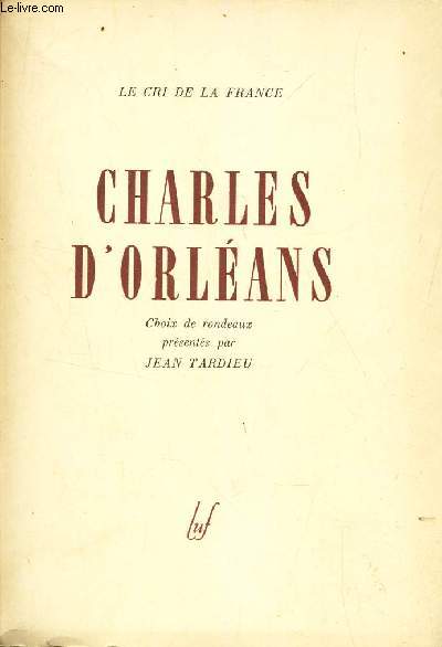 CHARLES D'ORLEANS - (CHOIX DE RONDEAUX PRESENTES PAR) .